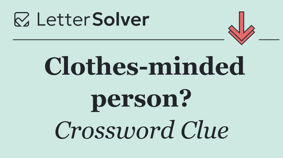 Clothes minded person?
