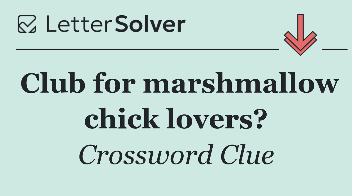 Club for marshmallow chick lovers?