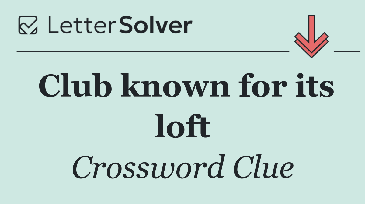 Club known for its loft