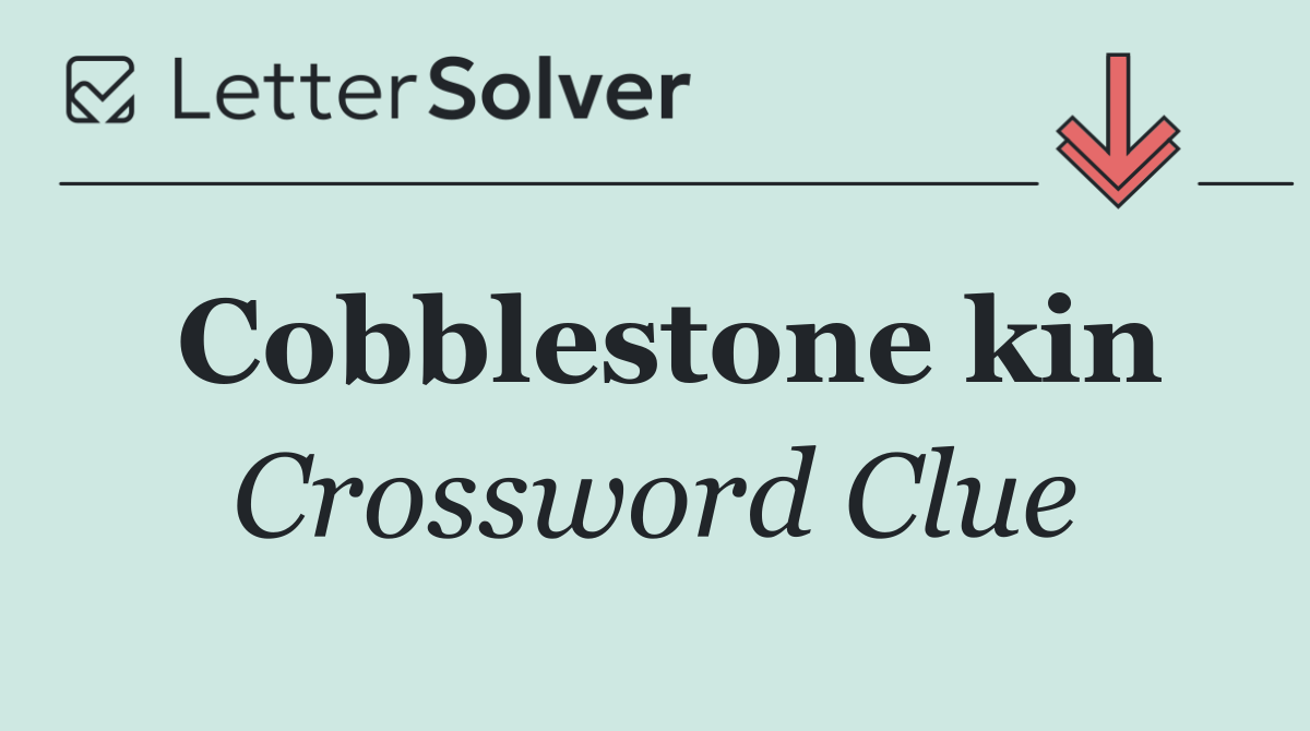 Cobblestone kin