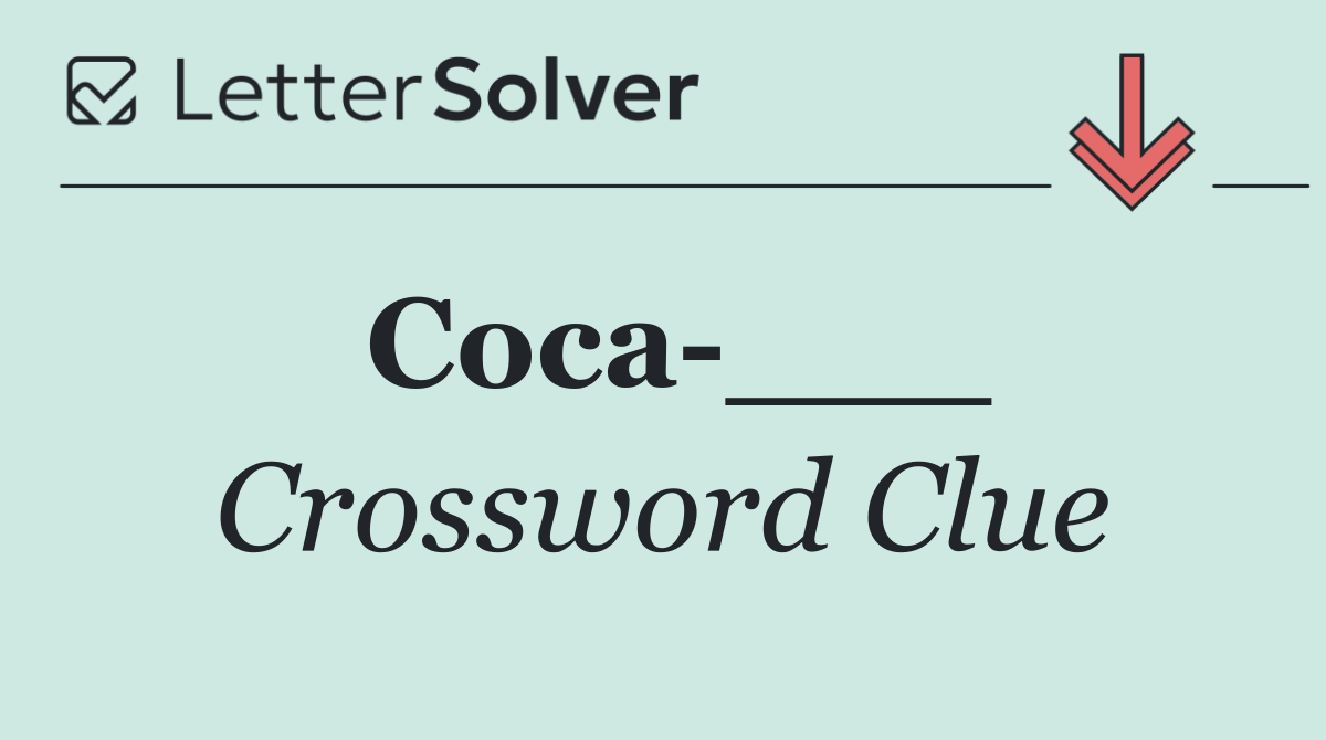 Coca ___