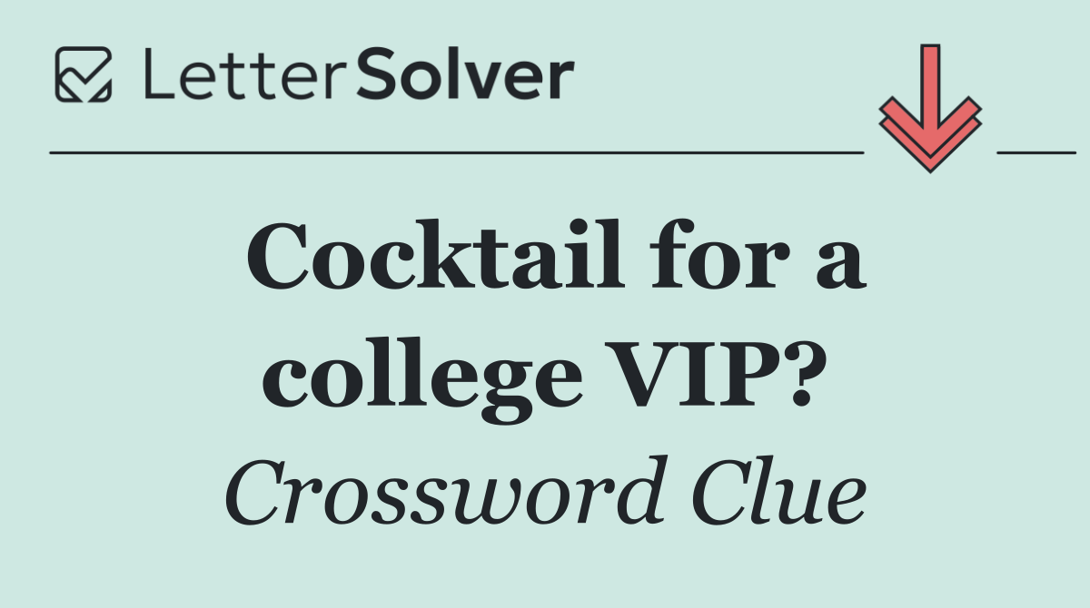 Cocktail for a college VIP?