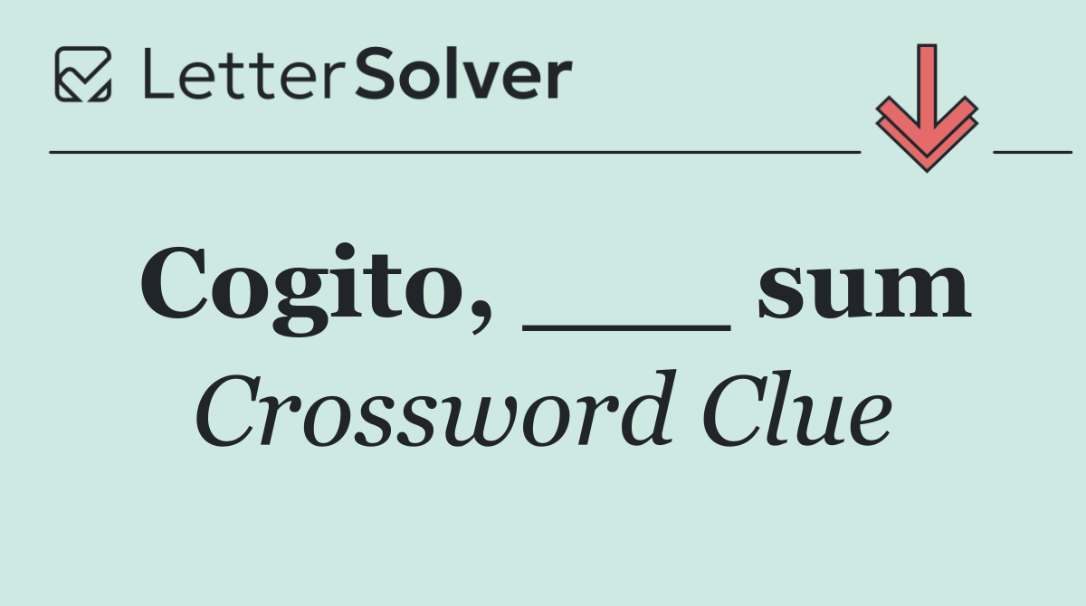 Cogito, ___ sum