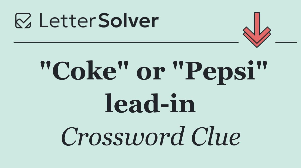 "Coke" or "Pepsi" lead in