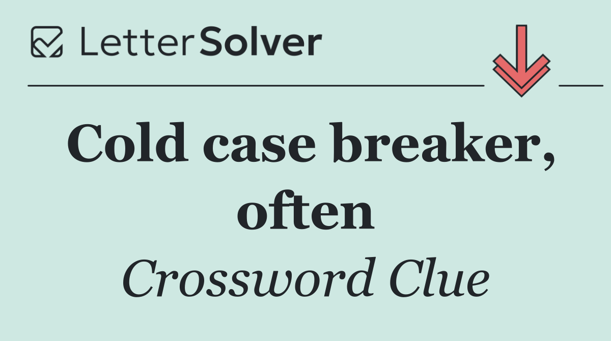 Cold case breaker, often