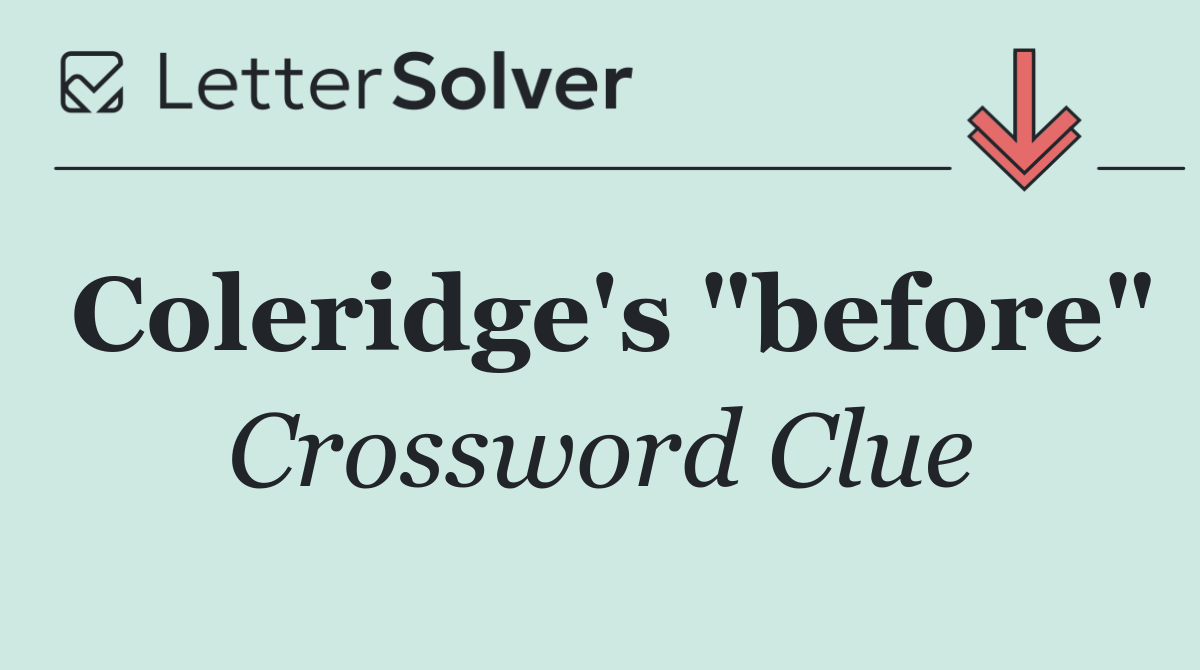 Coleridge's "before"