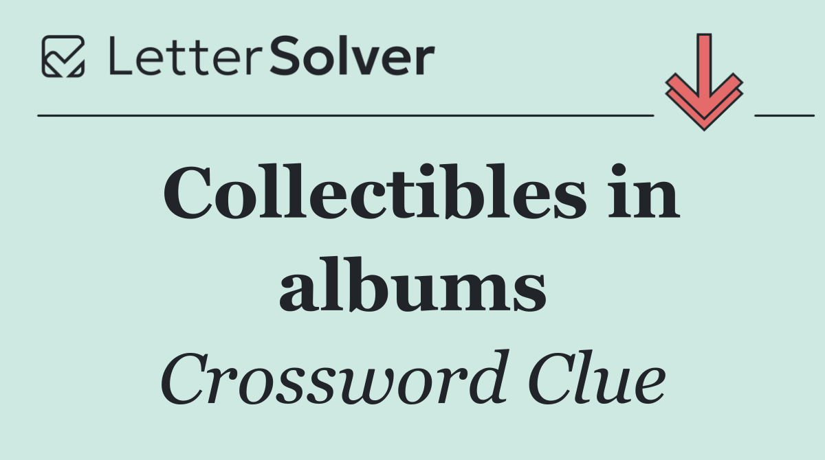 Collectibles in albums