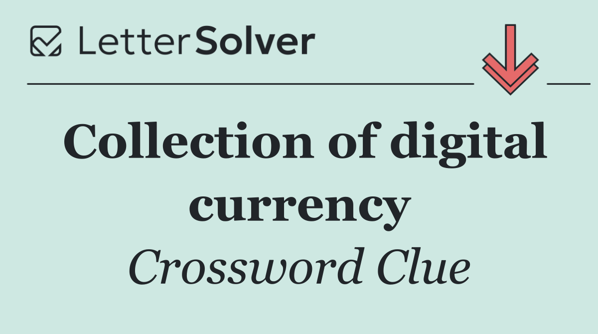 Collection of digital currency