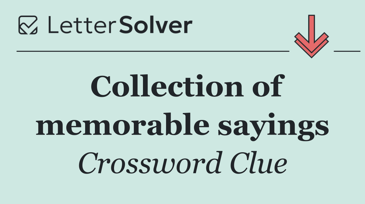 Collection of memorable sayings