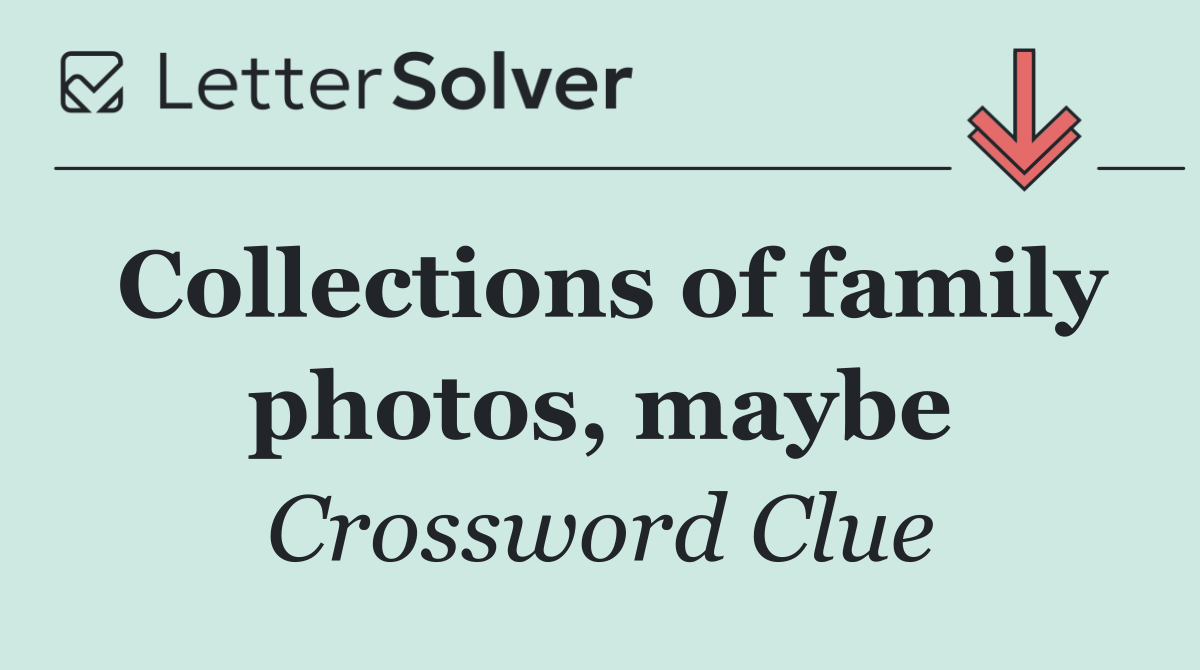 Collections of family photos, maybe