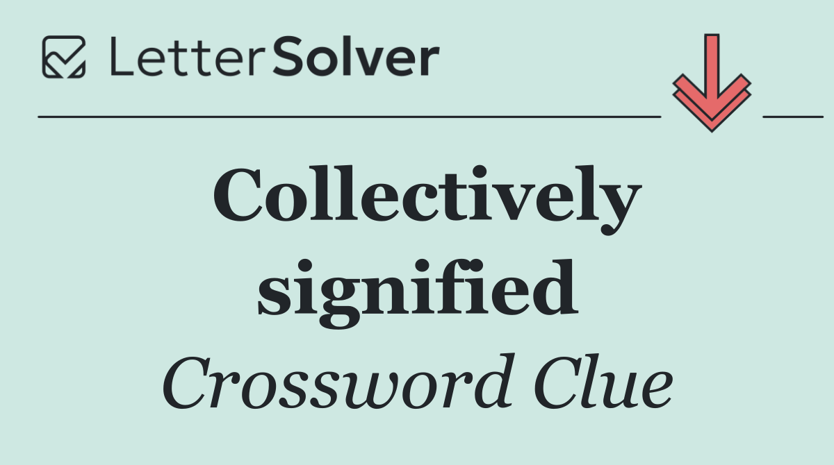 Collectively signified