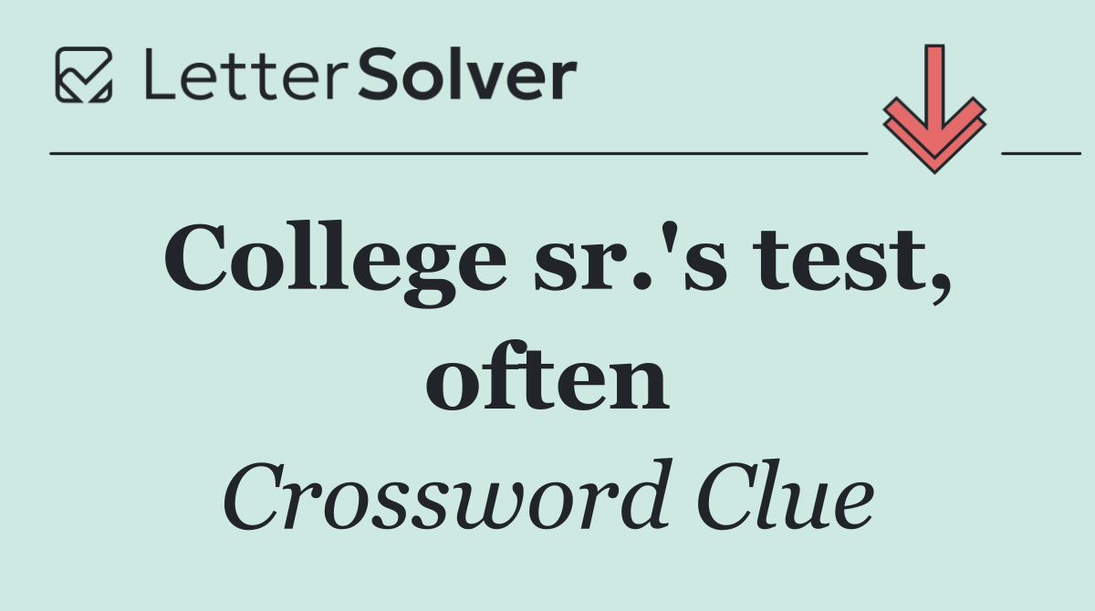 College sr.'s test, often