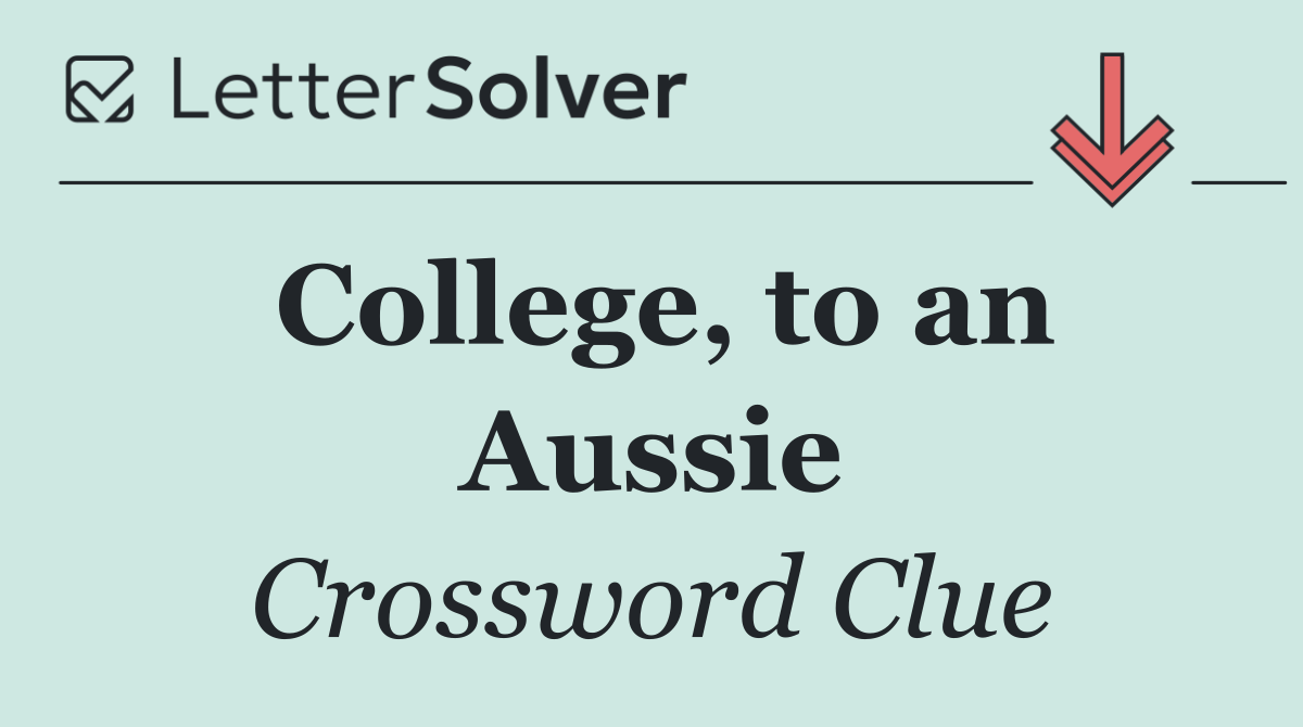 College, to an Aussie