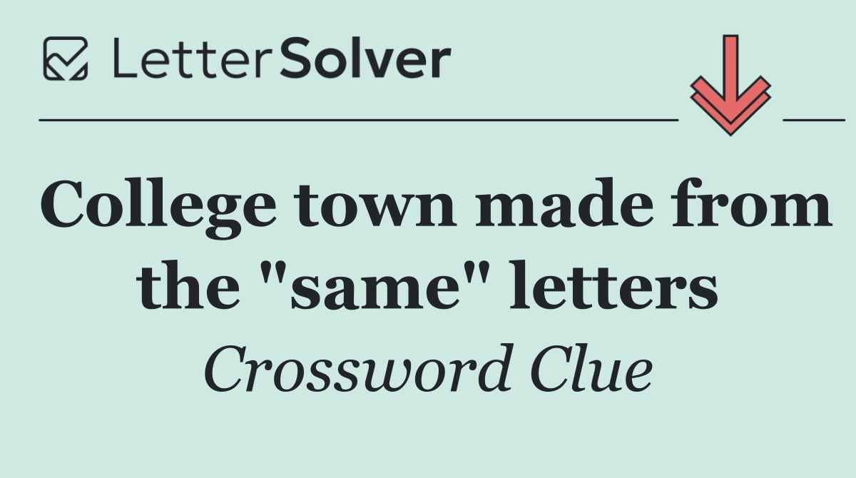 College town made from the "same" letters