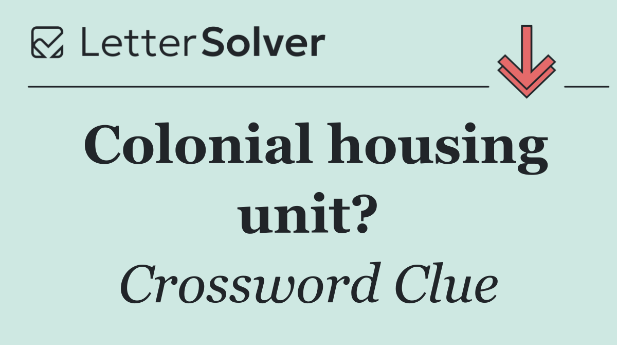 Colonial housing unit?