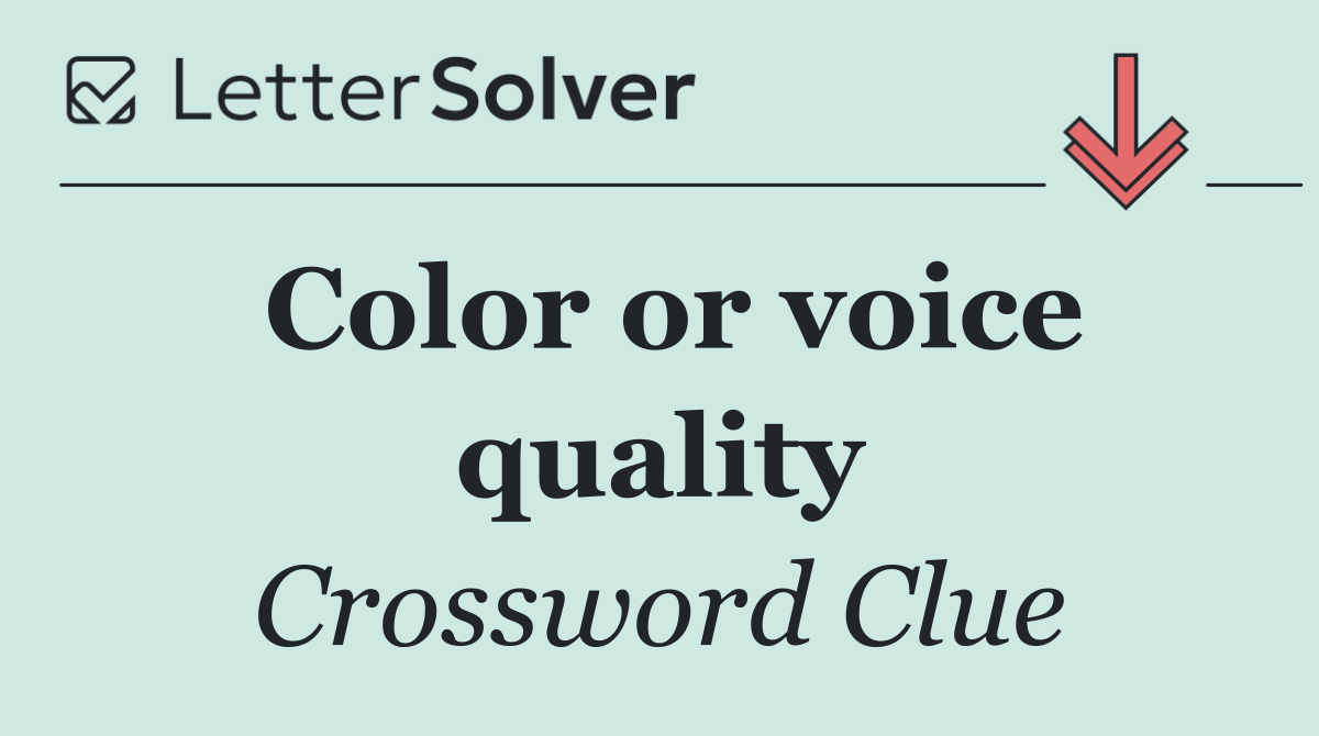Color or voice quality