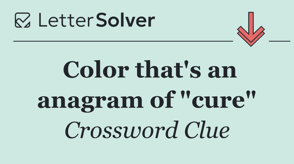 Color that's an anagram of "cure"