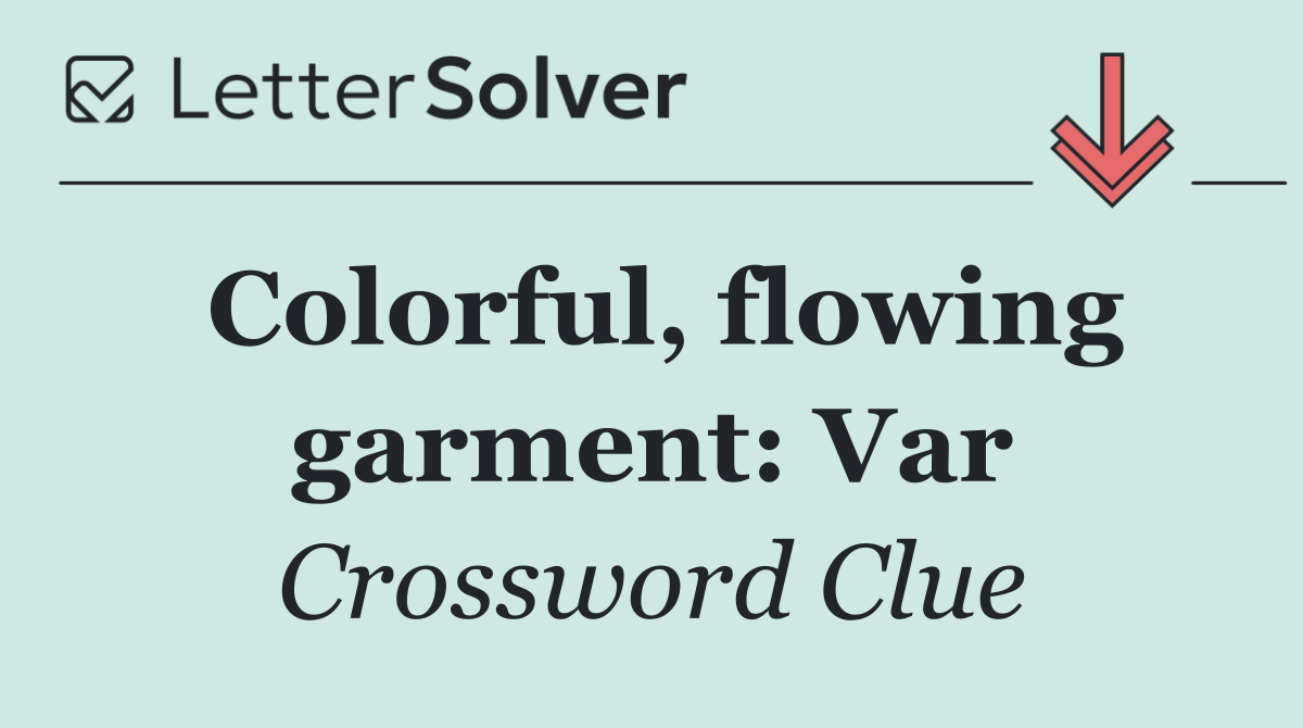 Colorful, flowing garment: Var