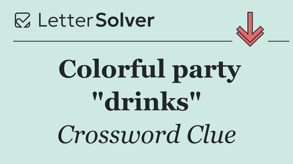Colorful party "drinks"