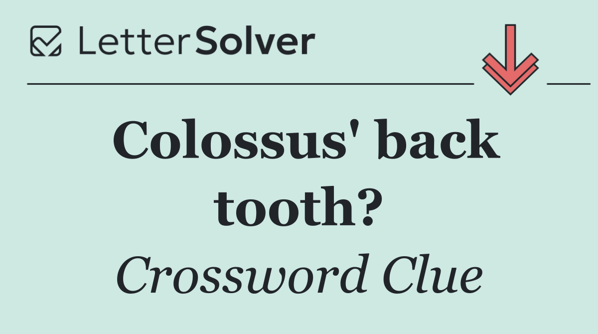 Colossus' back tooth?