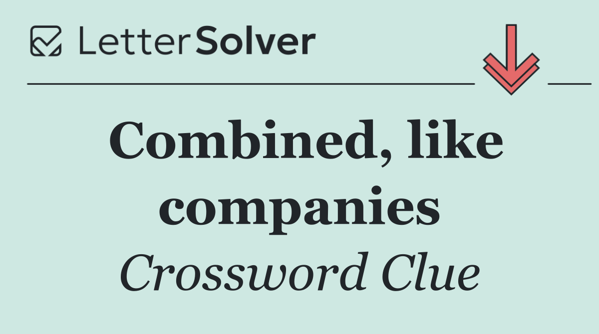 Combined, like companies
