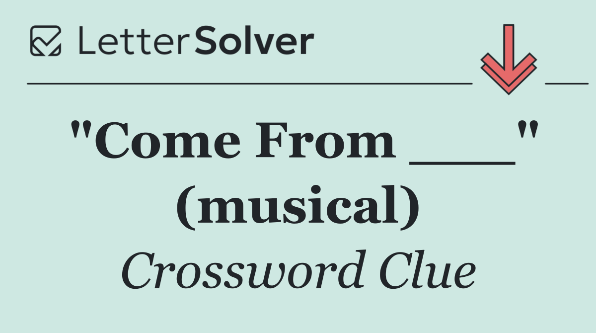 "Come From ___" (musical)