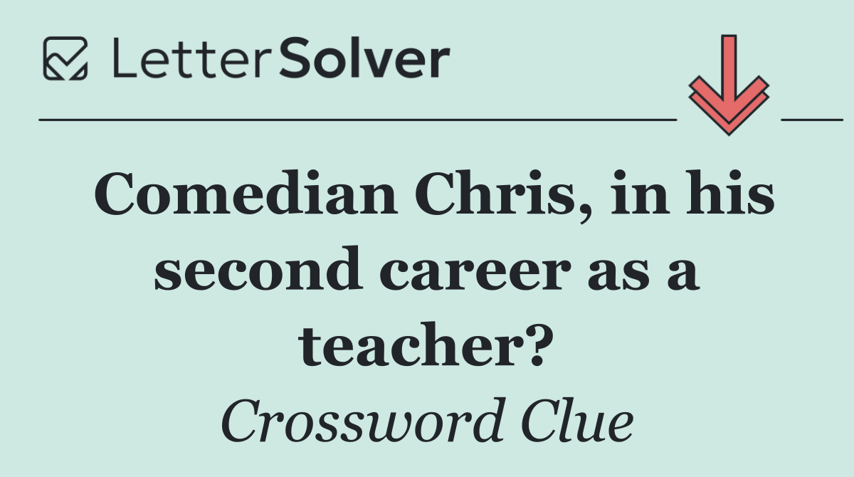 Comedian Chris, in his second career as a teacher?