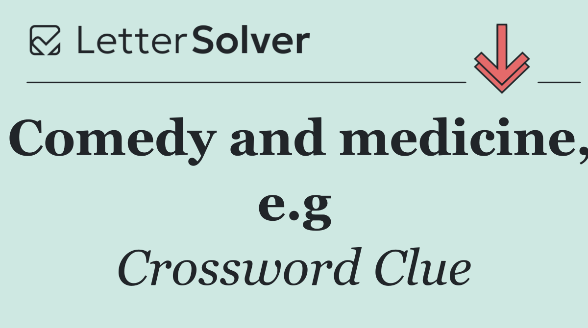 Comedy and medicine, e.g