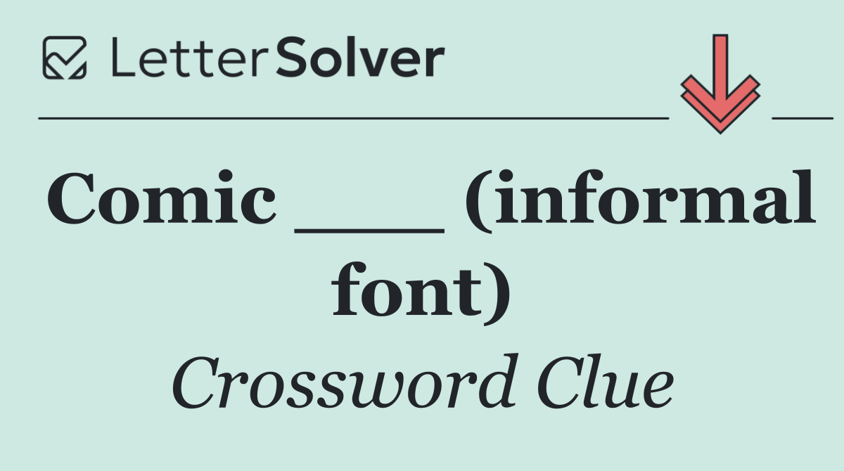 Comic ___ (informal font)
