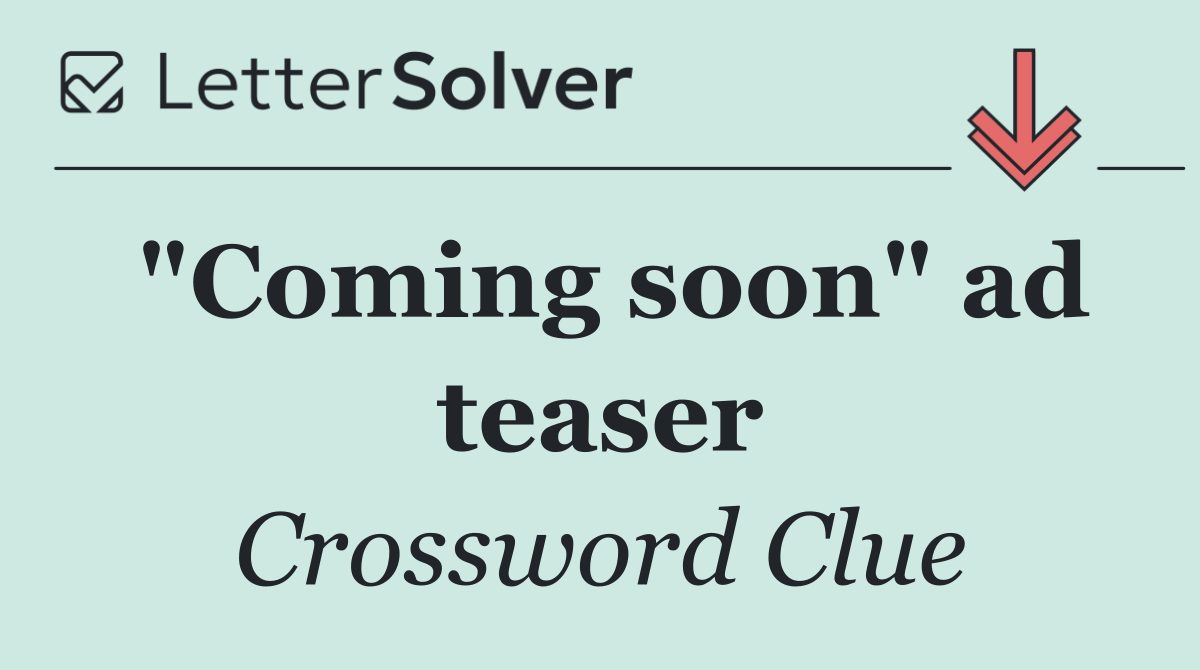 "Coming soon" ad teaser