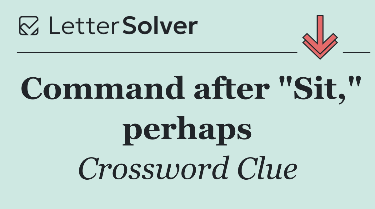 Command after "Sit," perhaps