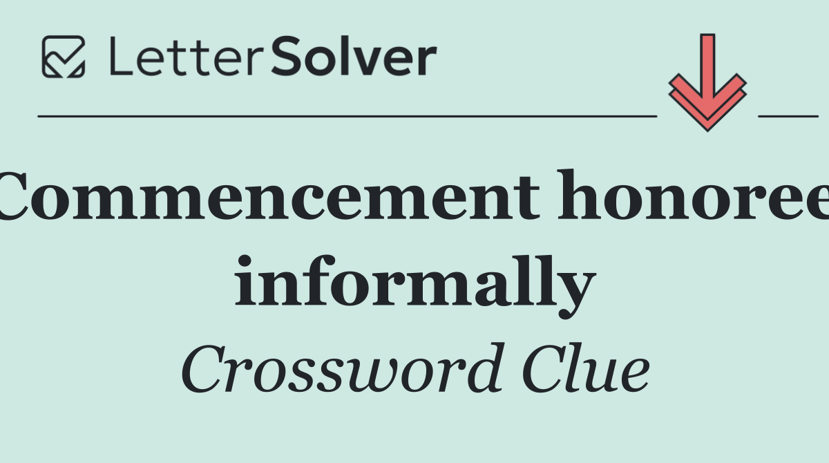 Commencement honoree, informally