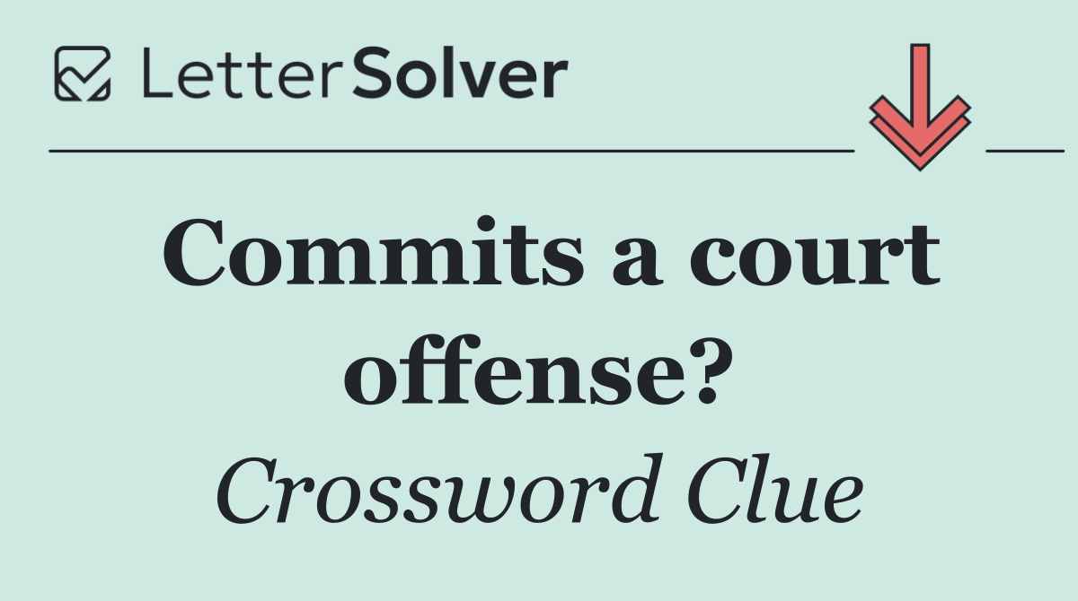 Commits a court offense?