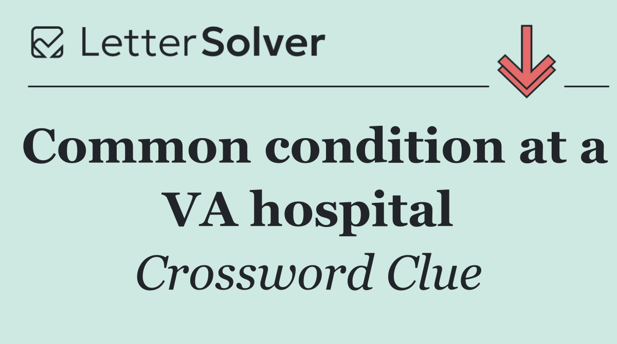 Common condition at a VA hospital