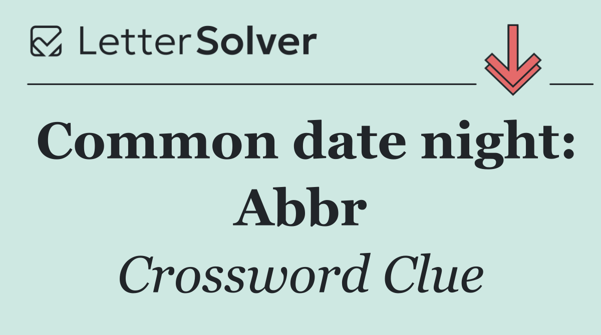 Common date night: Abbr