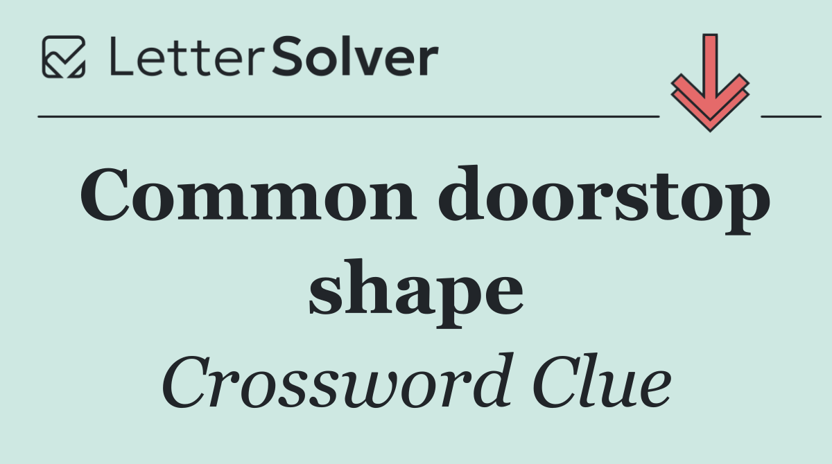 Common doorstop shape