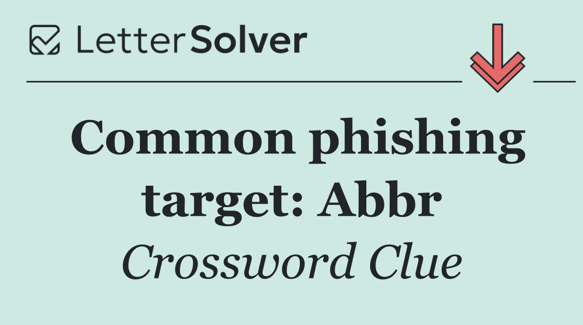 Common phishing target: Abbr