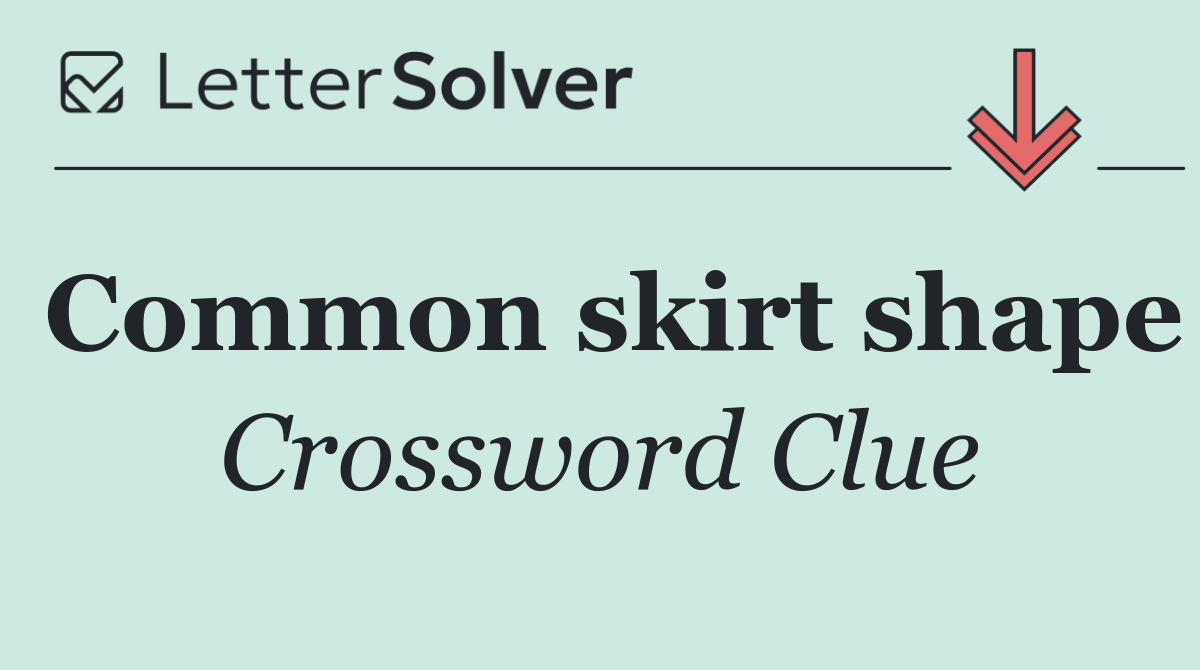 Common skirt shape