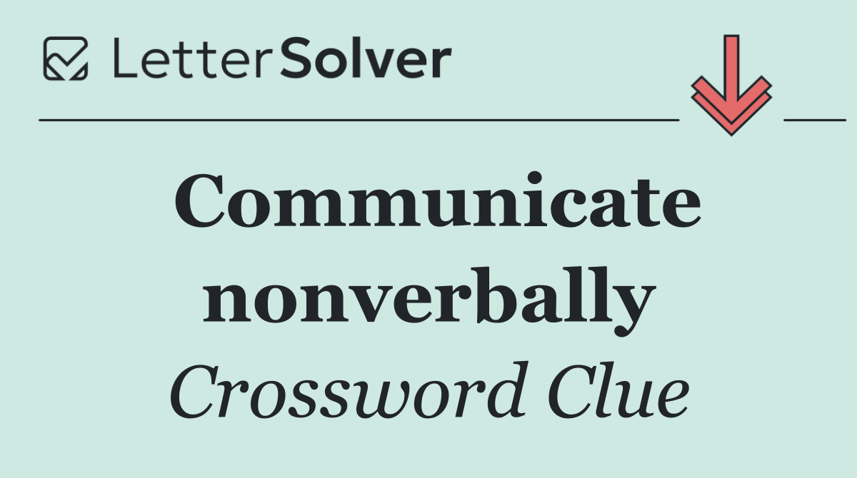 Communicate nonverbally