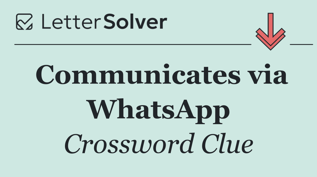 Communicates via WhatsApp