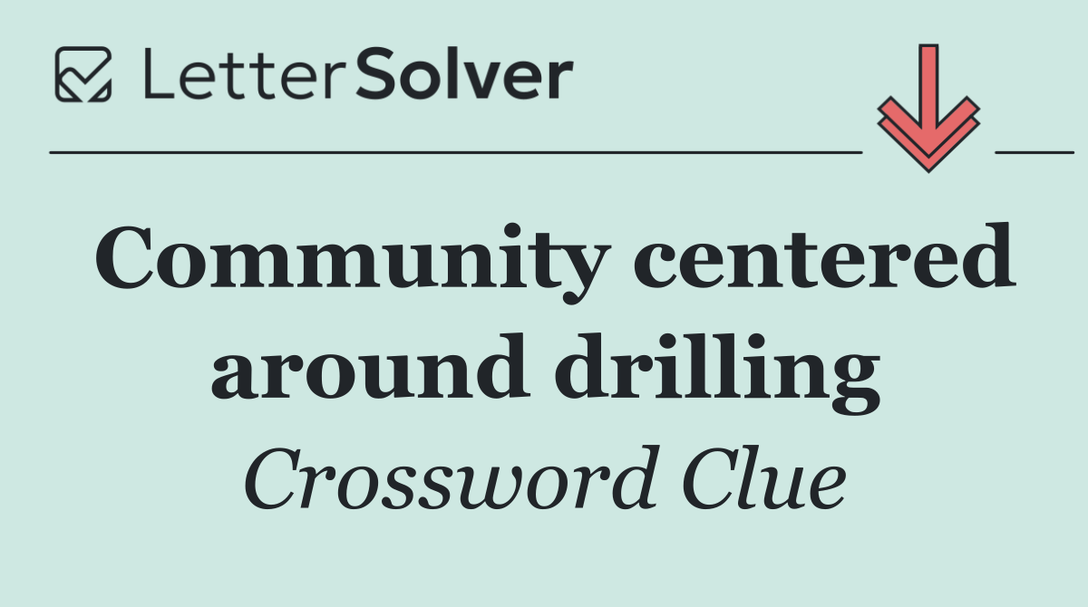 Community centered around drilling