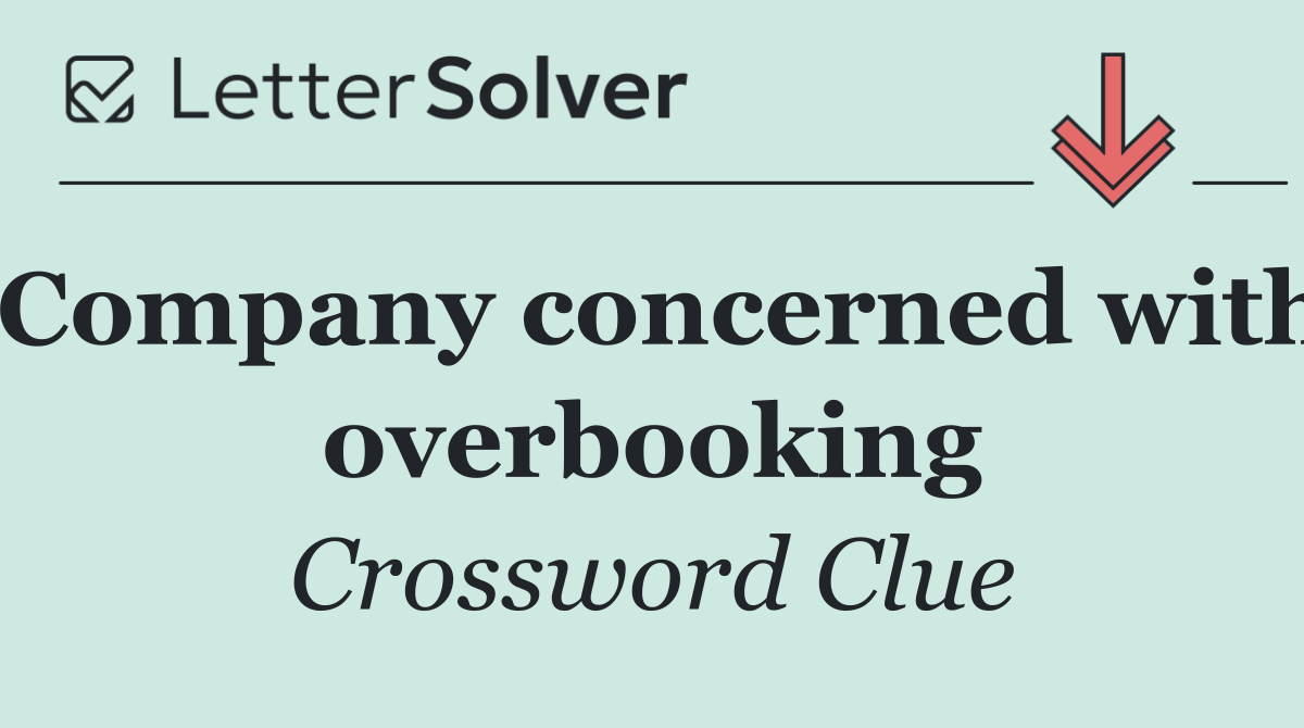 Company concerned with overbooking