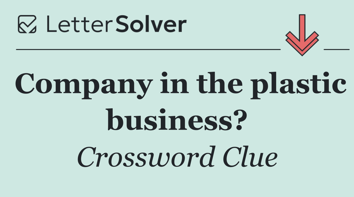 Company in the plastic business?