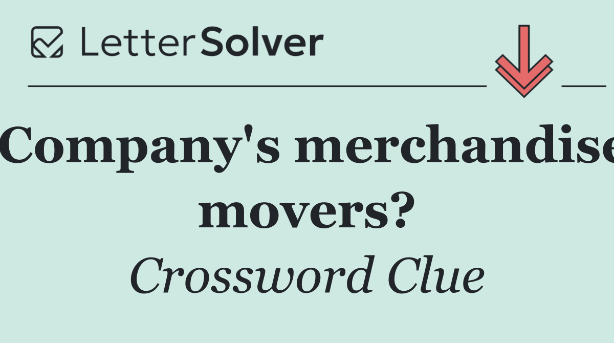Company's merchandise movers?