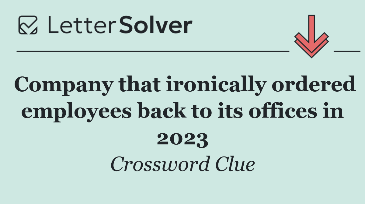 Company that ironically ordered employees back to its offices in 2023