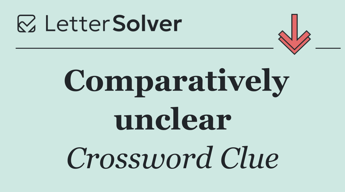 Comparatively unclear