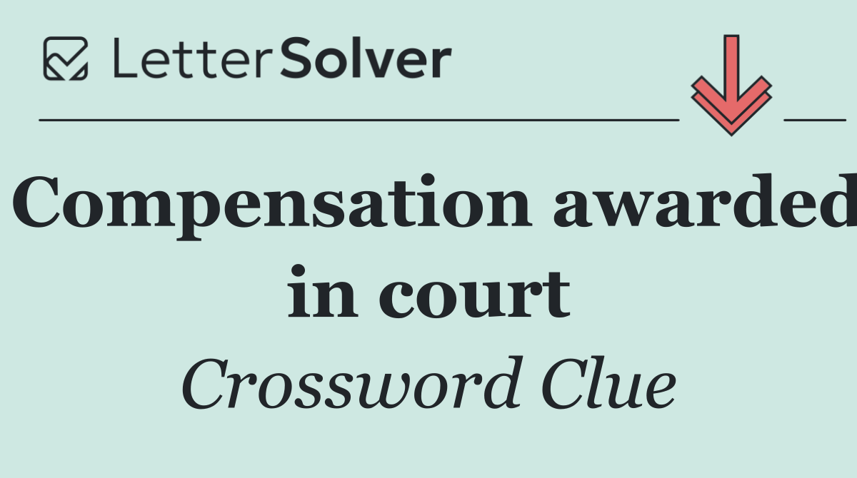 Compensation awarded in court