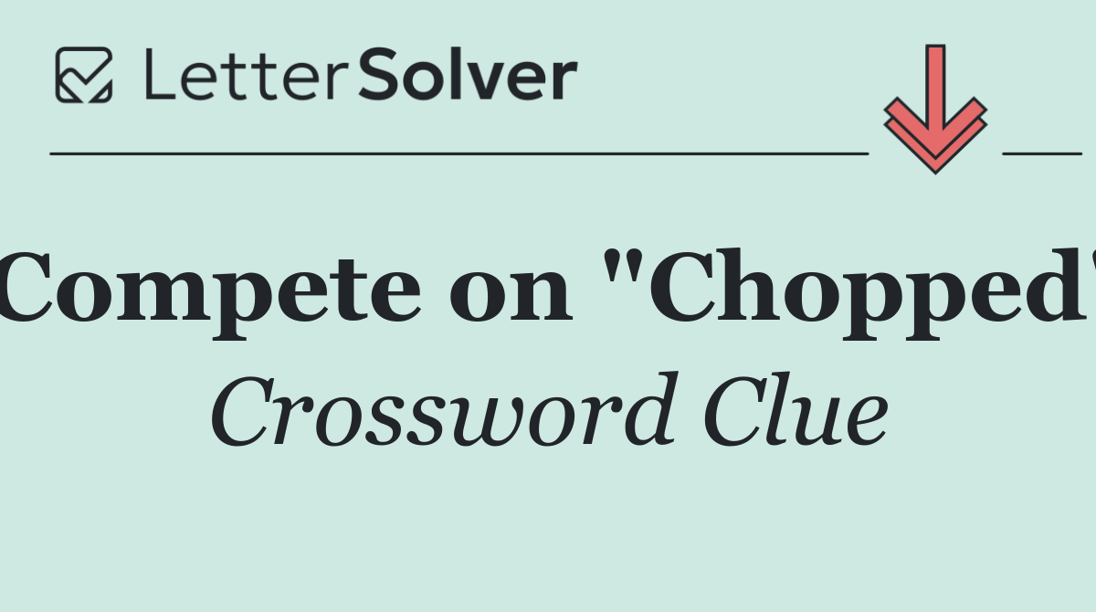 Compete on "Chopped"