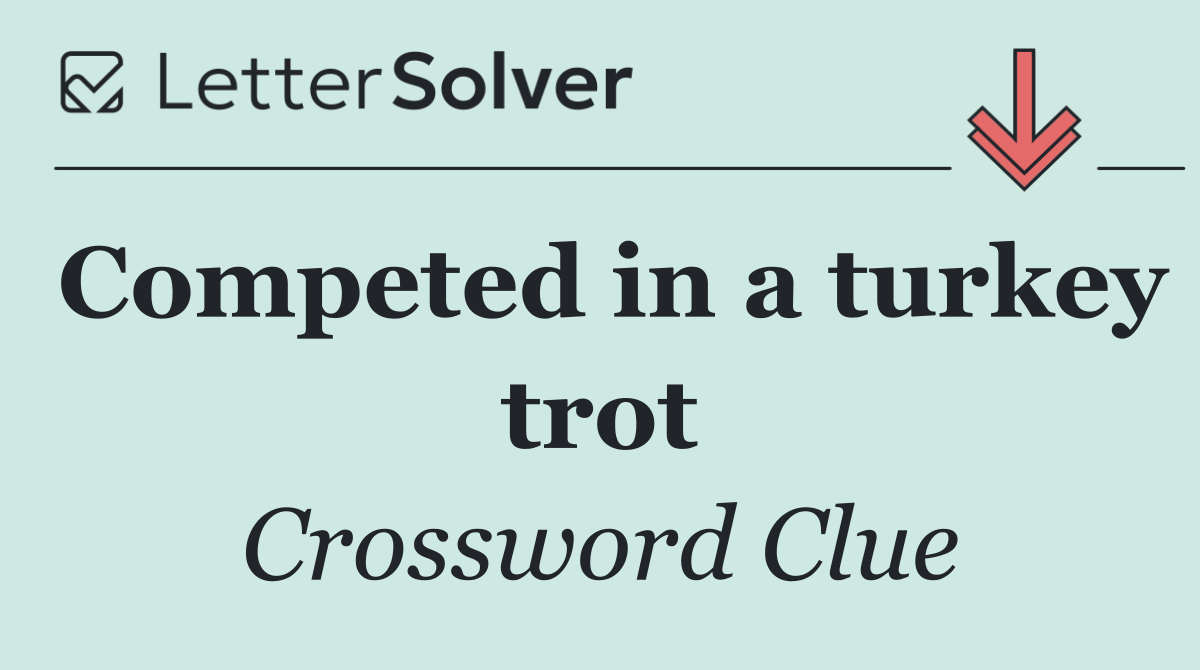 Competed in a turkey trot