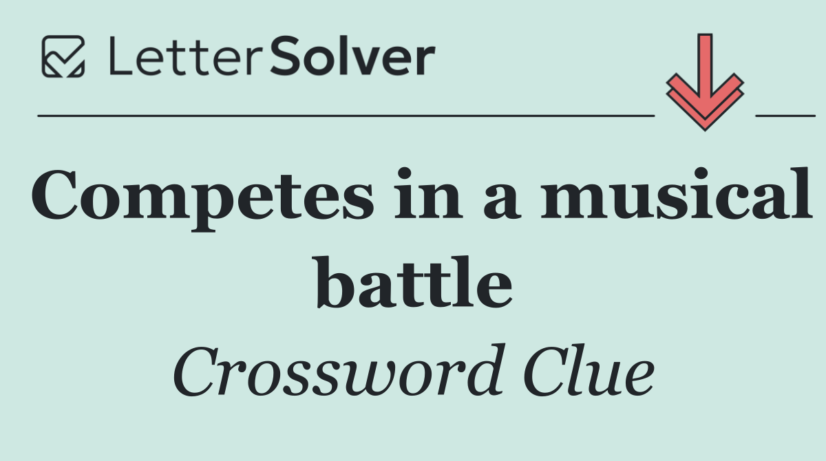 Competes in a musical battle